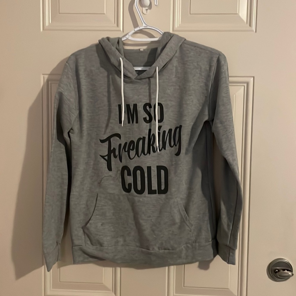 Grey Hoodie - “I’m so Freaking Cold”
